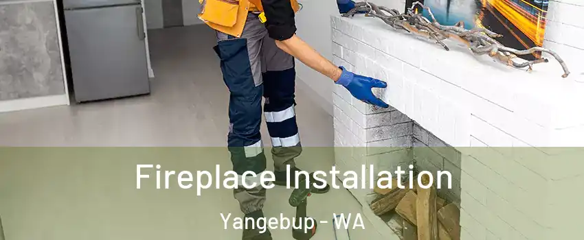 Fireplace Installation Yangebup - WA