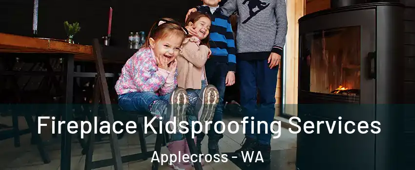 Fireplace Kidsproofing Services Applecross - WA