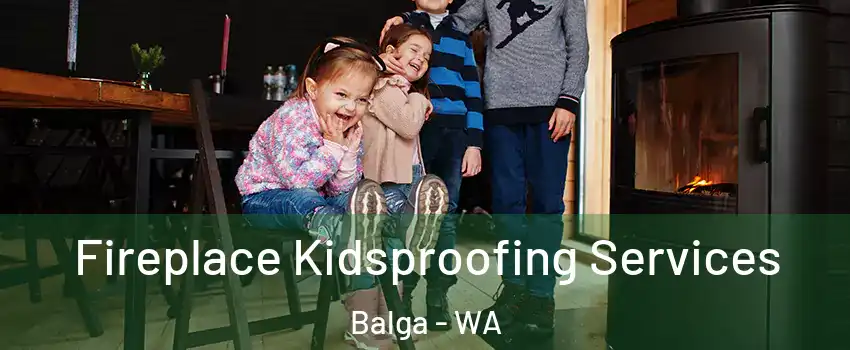 Fireplace Kidsproofing Services Balga - WA