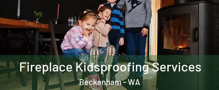 Fireplace Kidsproofing Services Beckenham - WA