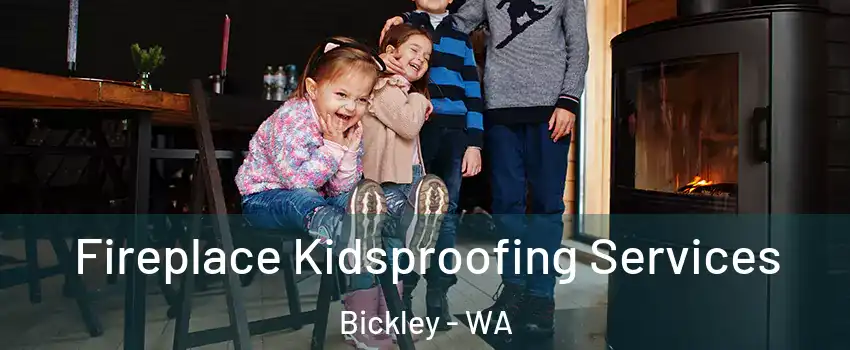 Fireplace Kidsproofing Services Bickley - WA