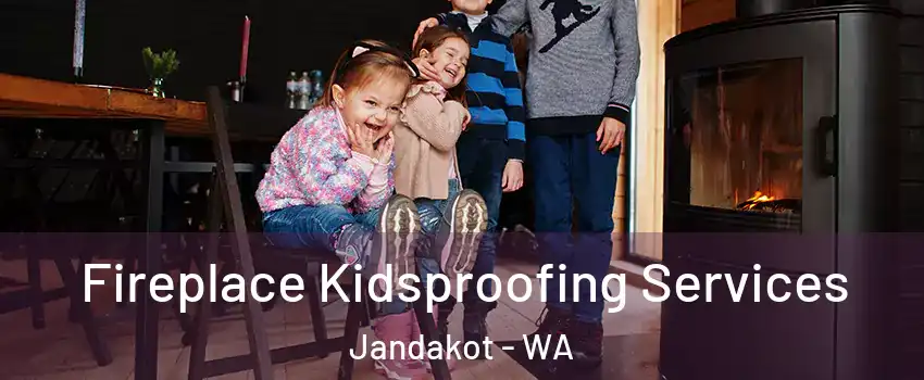 Fireplace Kidsproofing Services Jandakot - WA