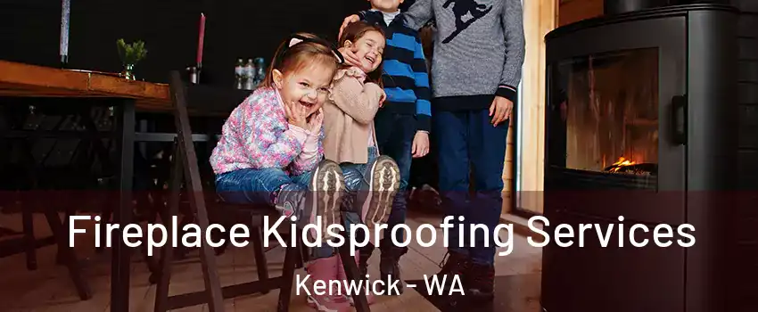Fireplace Kidsproofing Services Kenwick - WA