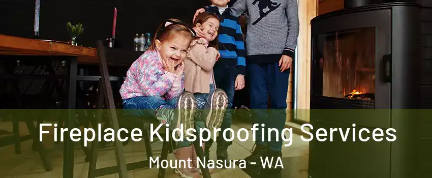 Fireplace Kidsproofing Services Mount Nasura - WA