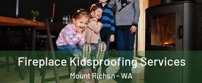 Fireplace Kidsproofing Services Mount Richon - WA