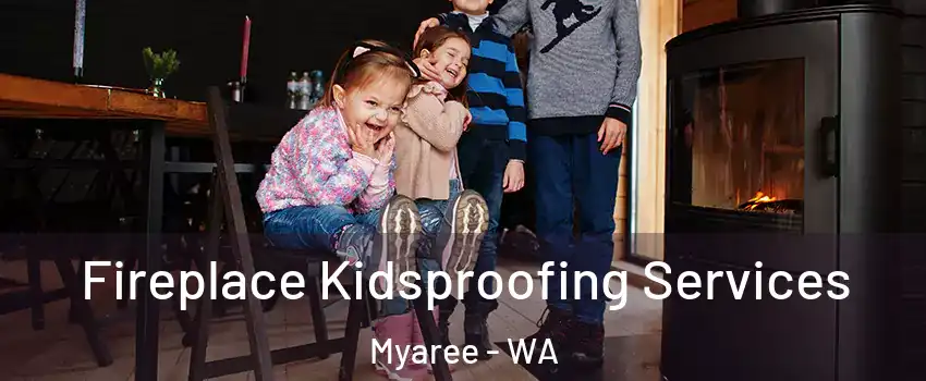 Fireplace Kidsproofing Services Myaree - WA