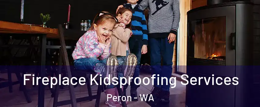 Fireplace Kidsproofing Services Peron - WA