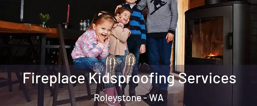 Fireplace Kidsproofing Services Roleystone - WA