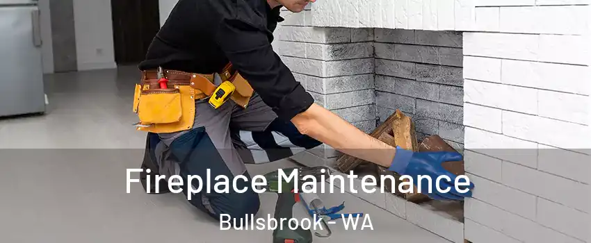 Fireplace Maintenance Bullsbrook - WA