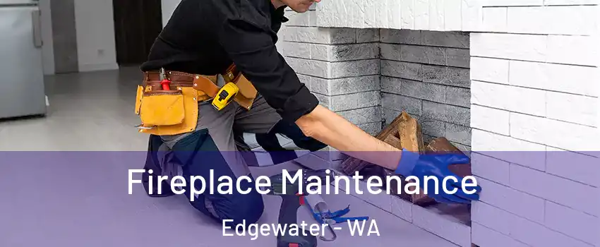 Fireplace Maintenance Edgewater - WA