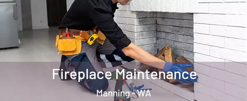 Fireplace Maintenance Manning - WA