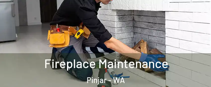 Fireplace Maintenance Pinjar - WA