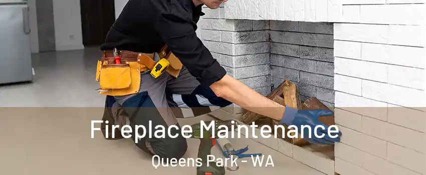 Fireplace Maintenance Queens Park - WA