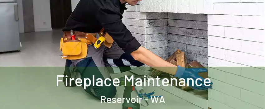 Fireplace Maintenance Reservoir - WA