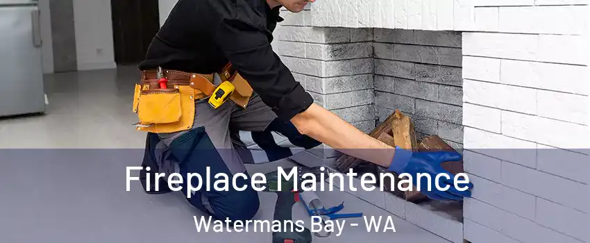 Fireplace Maintenance Watermans Bay - WA