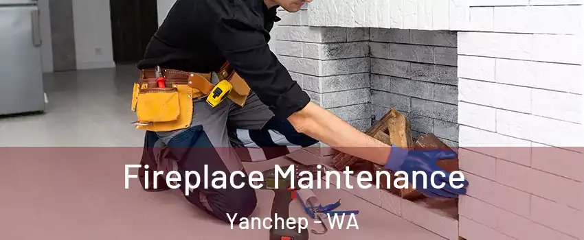 Fireplace Maintenance Yanchep - WA