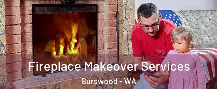 Fireplace Makeover Services Burswood - WA