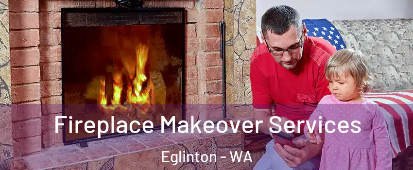 Fireplace Makeover Services Eglinton - WA