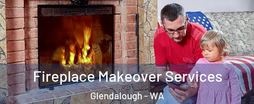 Fireplace Makeover Services Glendalough - WA