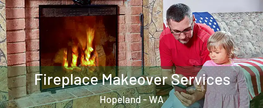 Fireplace Makeover Services Hopeland - WA