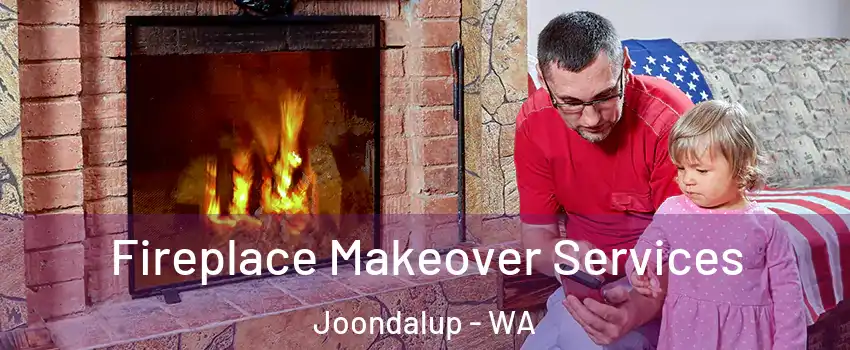 Fireplace Makeover Services Joondalup - WA