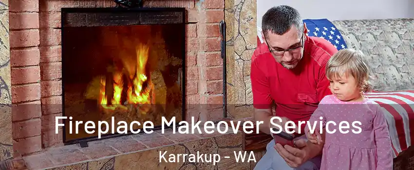 Fireplace Makeover Services Karrakup - WA