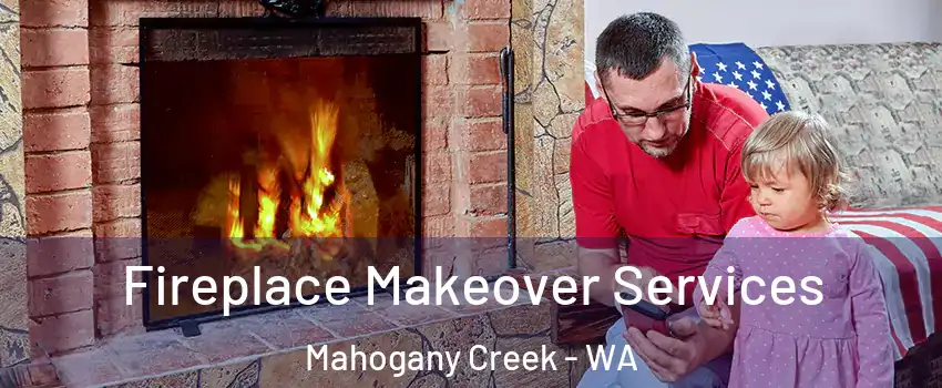Fireplace Makeover Services Mahogany Creek - WA