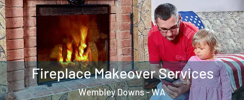 Fireplace Makeover Services Wembley Downs - WA