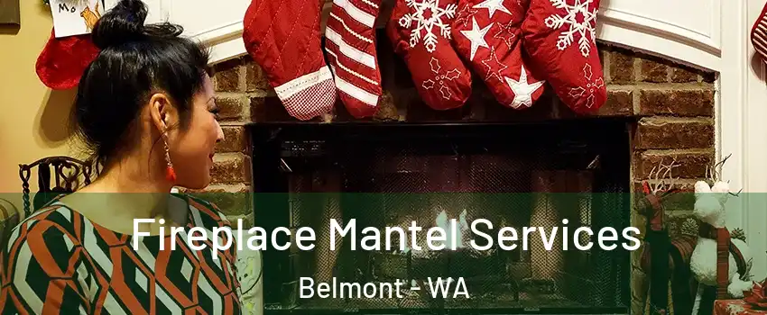 Fireplace Mantel Services Belmont - WA