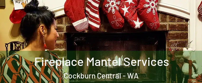 Fireplace Mantel Services Cockburn Central - WA