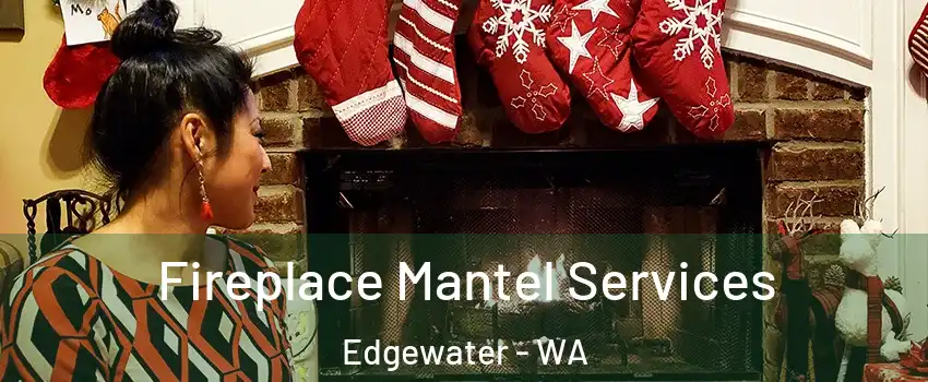Fireplace Mantel Services Edgewater - WA