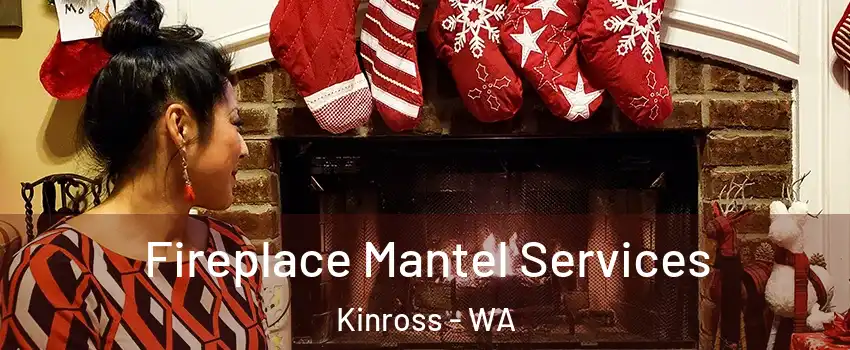 Fireplace Mantel Services Kinross - WA