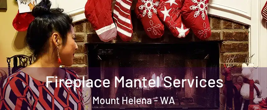 Fireplace Mantel Services Mount Helena - WA