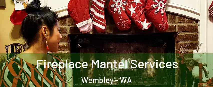 Fireplace Mantel Services Wembley - WA
