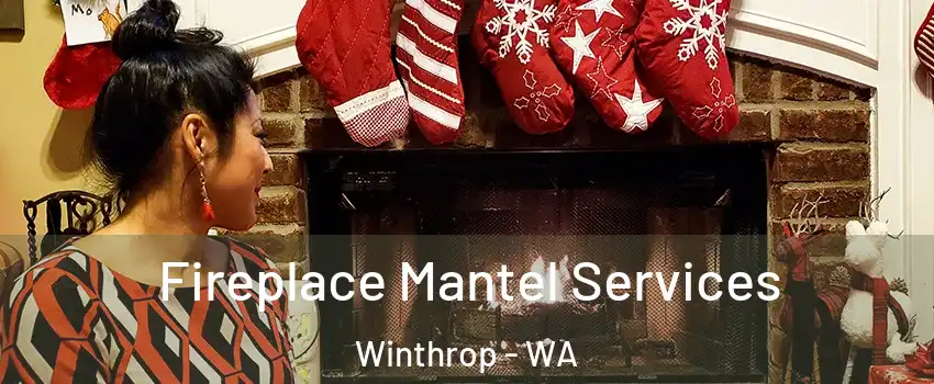 Fireplace Mantel Services Winthrop - WA