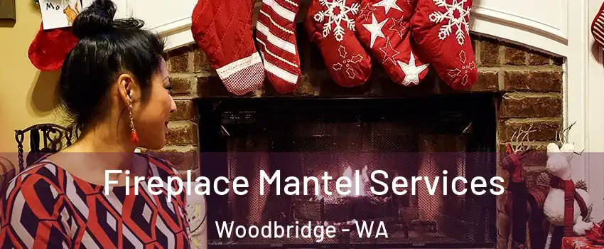 Fireplace Mantel Services Woodbridge - WA
