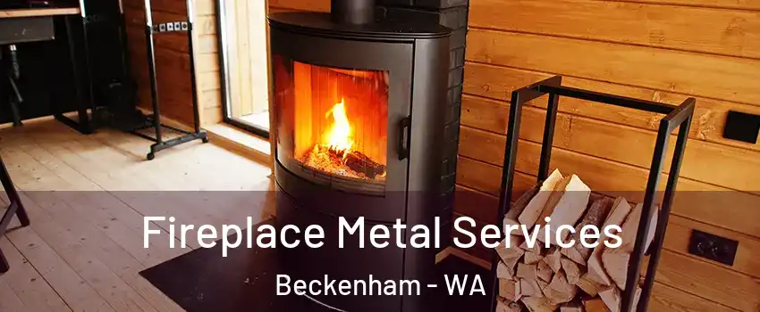Fireplace Metal Services Beckenham - WA