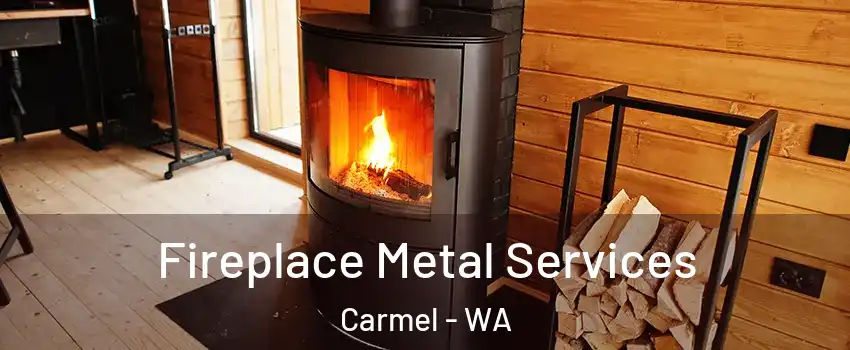 Fireplace Metal Services Carmel - WA