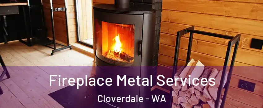 Fireplace Metal Services Cloverdale - WA