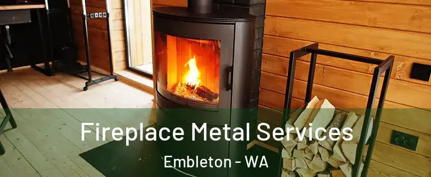 Fireplace Metal Services Embleton - WA