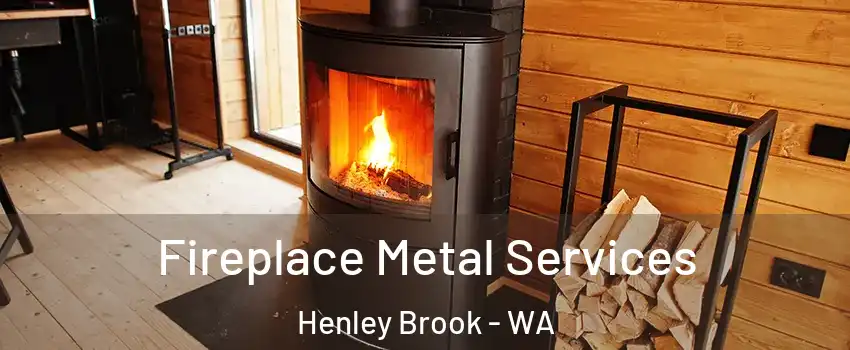 Fireplace Metal Services Henley Brook - WA
