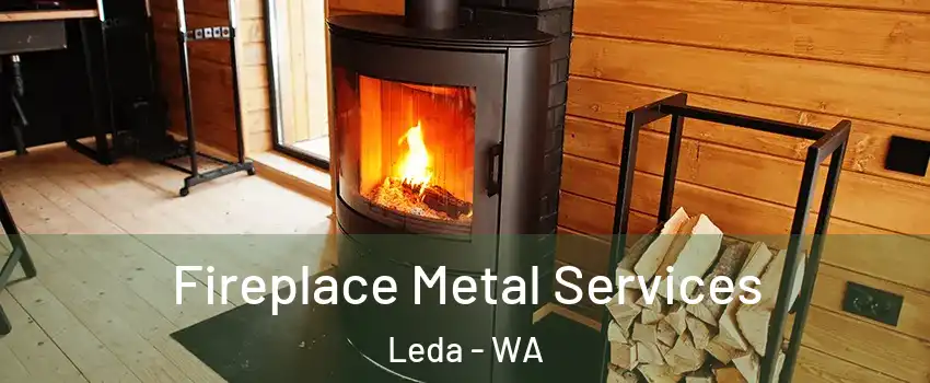  Fireplace Metal Services Leda - WA