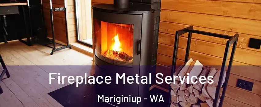 Fireplace Metal Services Mariginiup - WA