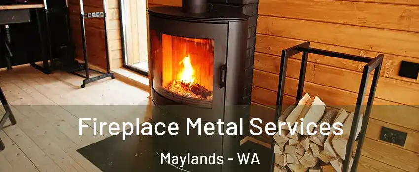 Fireplace Metal Services Maylands - WA