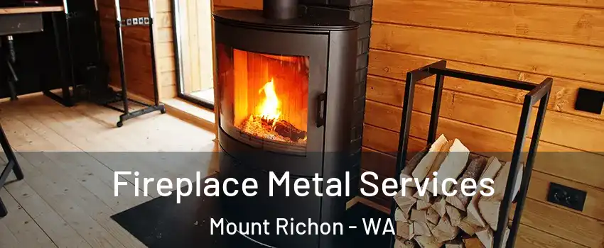 Fireplace Metal Services Mount Richon - WA