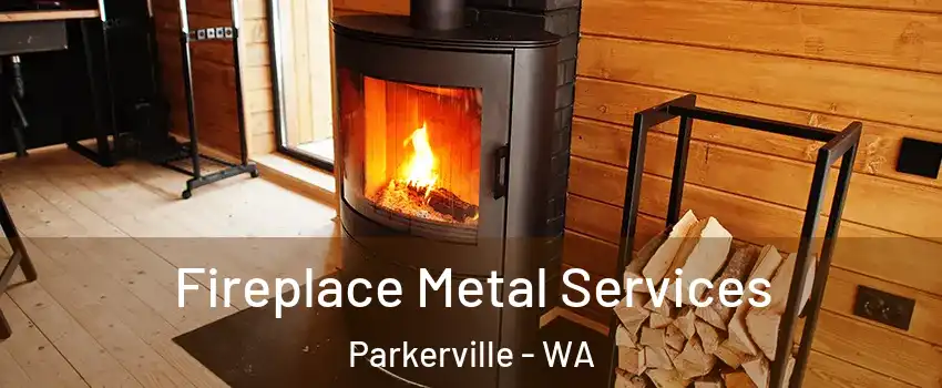 Fireplace Metal Services Parkerville - WA