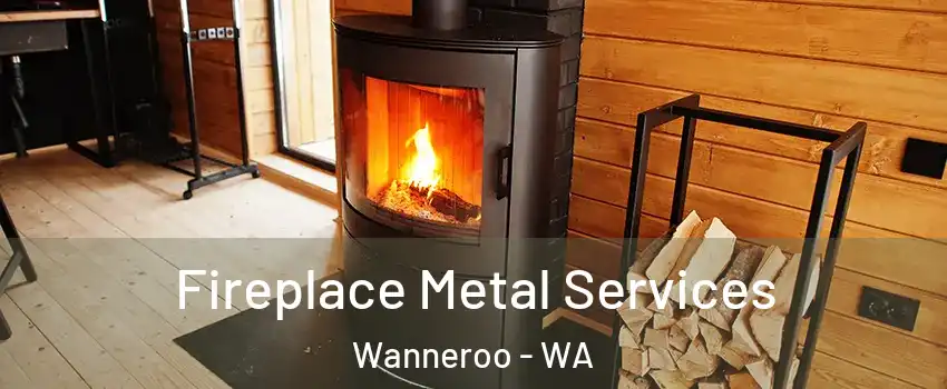 Fireplace Metal Services Wanneroo - WA