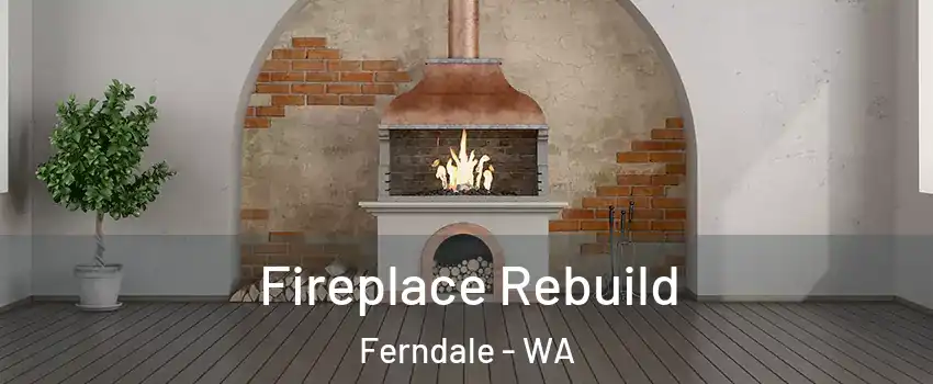 Fireplace Rebuild Ferndale - WA