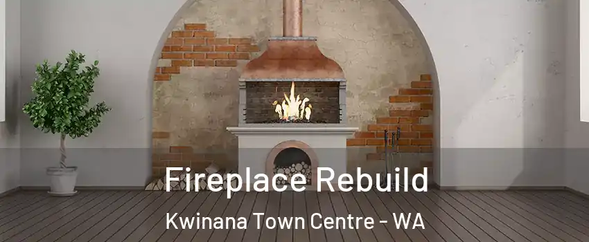Fireplace Rebuild Kwinana Town Centre - WA