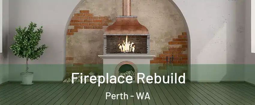 Fireplace Rebuild Perth - WA